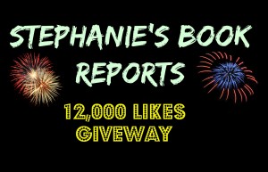 Stephanie’s Book Reports 12,000 Likes Giveaway!!!!