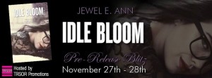 Idle Bloom by Jewel E. Ann Pre-Release Blitz with Giveaway!