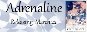 ADRENALINE by Kelly Elliott- Cover and Excerpt Reveal!
