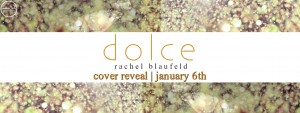 Dolce by Rachel Blaufeld- Cover Reveal!