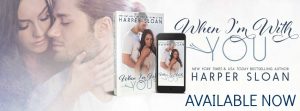 When I’m With You by Harper Sloan- Release Blitz