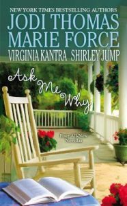Ask Me Why A Novella by Jodi Thomas, Marie Force, Virginia Kantra, Shirley Jump