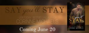 Say You’ll Stay by Corinne Michaels- Excerpt Reveal