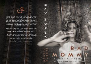 Bad Mommy by Tarryn Fisher- Cover Reveal