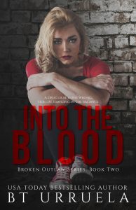 Cover Reveal Into The Blood by BT Urruela (The Broken Outlaw Series)