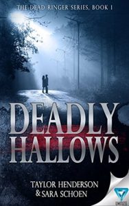 Deadly Hallows (The Dead Ringer Series Book 1 by Taylor Henderson and Sara Schoen