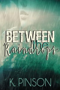 Between the Raindrops by K. Pinson- Release and Review