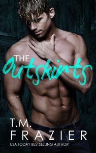 The Outskirts by T.M.Frazier Cover Reveal and Preorder