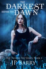 Review: The Darkest Before The Dawn ( the Nearer than Dawn Saga #3) by JP Barry