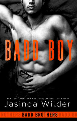 Badd Boy (Badd Brothers) by Jasinda Wilder 