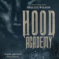 Hood Academy (Hood Academy #1-2) by Shelley Wilson – Blog Tour Interview