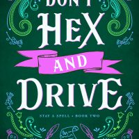 Don’t Hex and Drive (Stay a Spell #2) by Juliette Cross – Cover Reveal