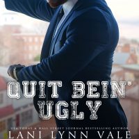 Release Blitz Quit Bein Ugly by Lani Lynn Vale