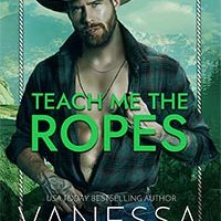 Teach Me The Ropes (A Bachelor Auction Book) by Vanessa Vale – Blitz and Review