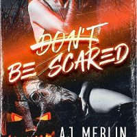 Blog Tour: Don’t Be Scared by AJ Merlin