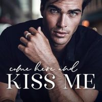 Come Here And Kiss Me by Willow Winters & M. Robinson is Live
