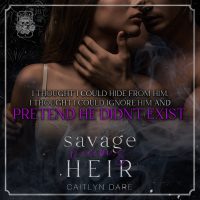 Teaser Reveal: Savage Vicious Heir Part Two by Caitlyn Dare