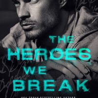 Blog Tour: The Heroes We Break by Natasha Knight